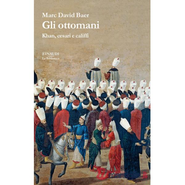 Ottomani. Khan, cesari e califfi (Gli)