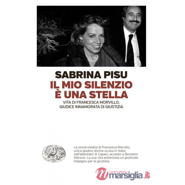 Mio silenzio è una stella. Vita di Francesca Morvillo, giudice innamorata di giustizia (Il)