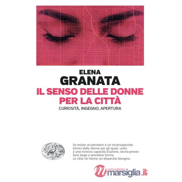 Senso delle donne per la città. Curiosità, ingegno, apertura (Il)