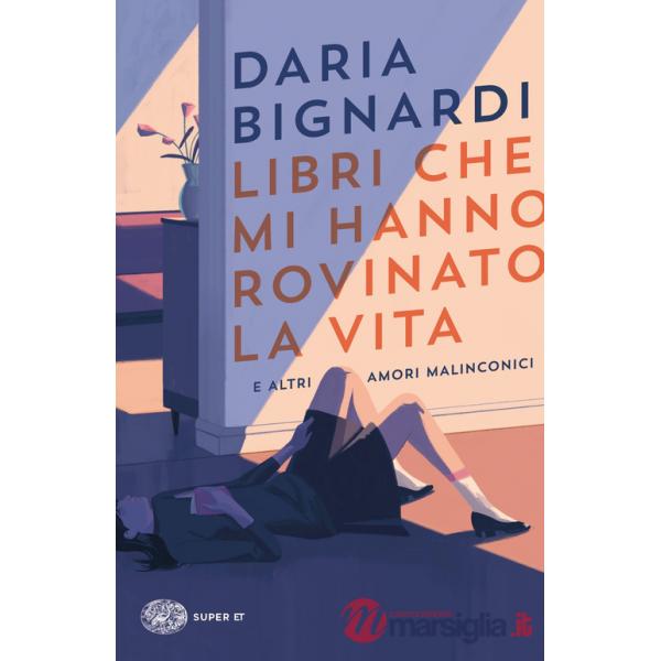 Libri che mi hanno rovinato la vita e altri amori malinconici