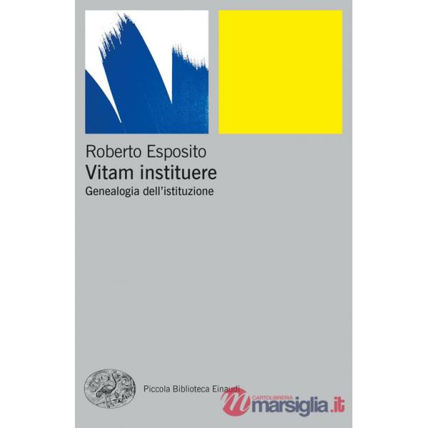 Vitam instituere. Genealogia dell'istituzione