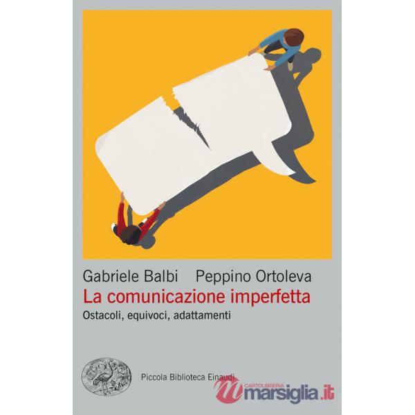 Comunicazione imperfetta. Ostacoli, equivoci, adattamenti (La)