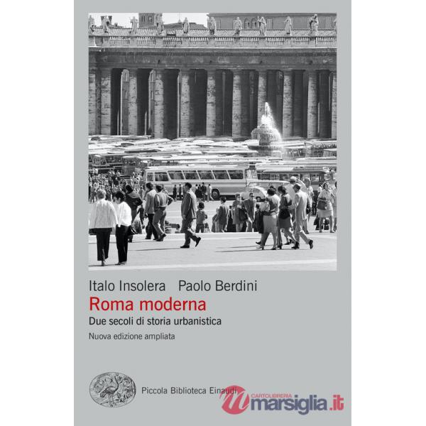 Roma moderna. Due secoli di storia urbanistica. Nuova ediz.