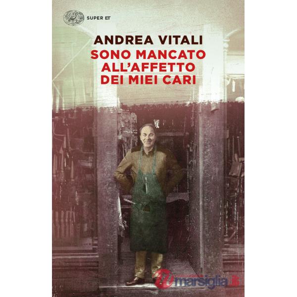 Sono mancato all'affetto dei miei cari
