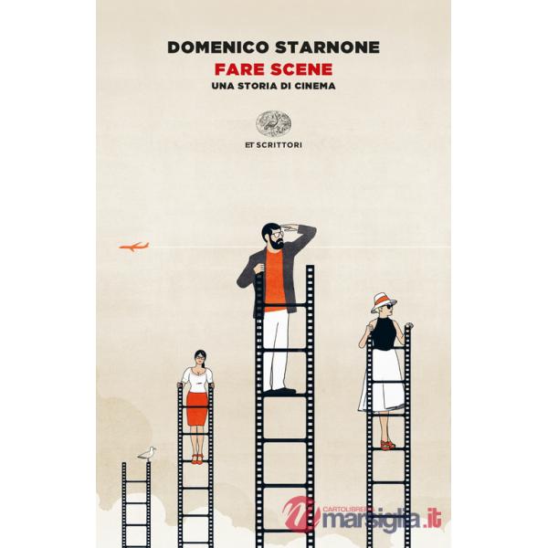 Fare scene. Una storia di cinema