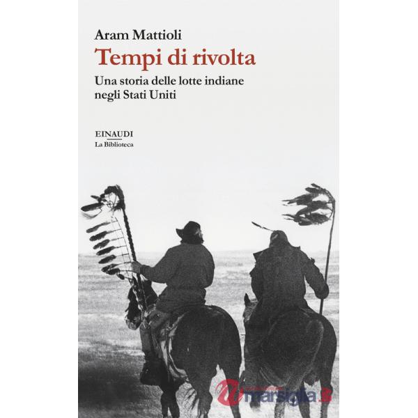 Tempi di rivolta. Una storia delle lotte indiane negli Stati Uniti