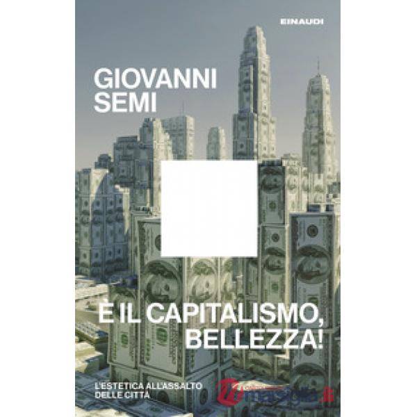 È il capitalismo, bellezza! L'estetica all'assalto delle città