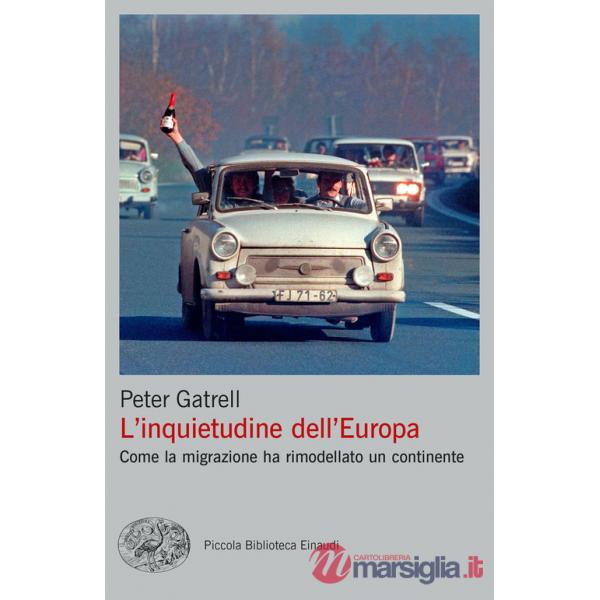 Inquietudine dell'Europa. Come la migrazione ha rimodellato un continente (L')