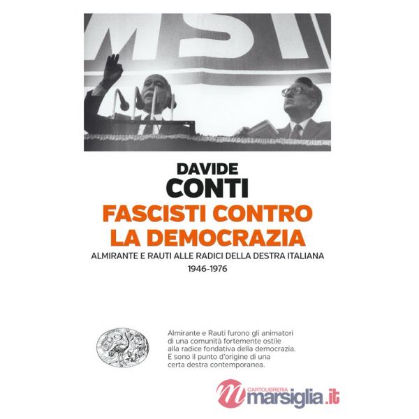 Fascisti contro la democrazia. Almirante e Rauti alle radici della destra italiana (1946-1976)
