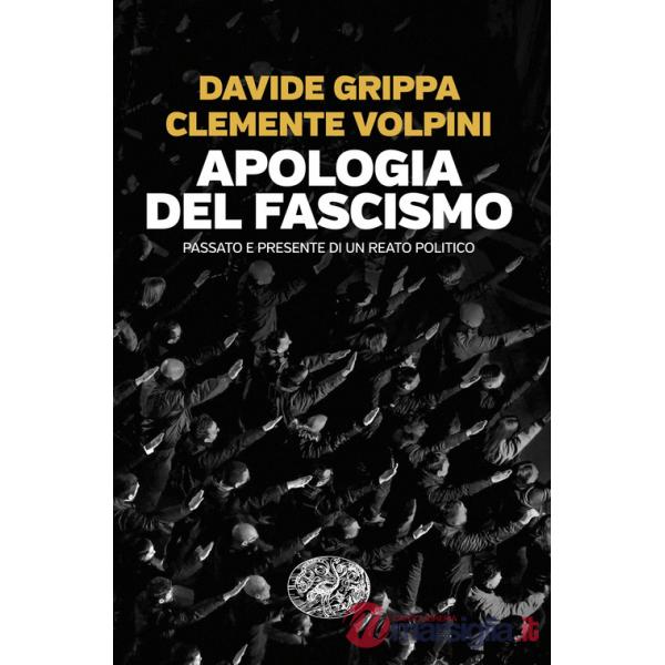 Apologia del fascismo. Passato e presente di un reato politico