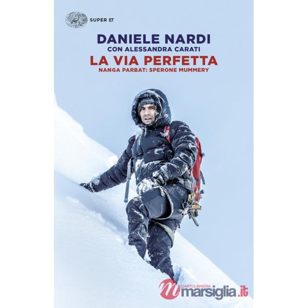 Via perfetta. Nanga Parbat: sperone Mummery (La)