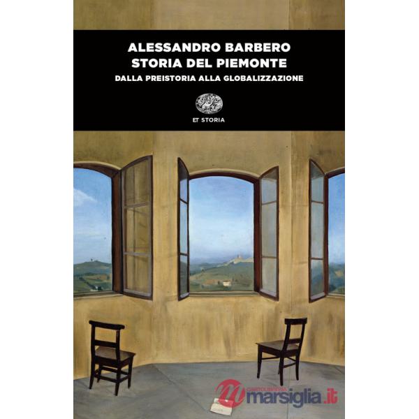 Storia del Piemonte. Dalla preistoria alla globalizzazione
