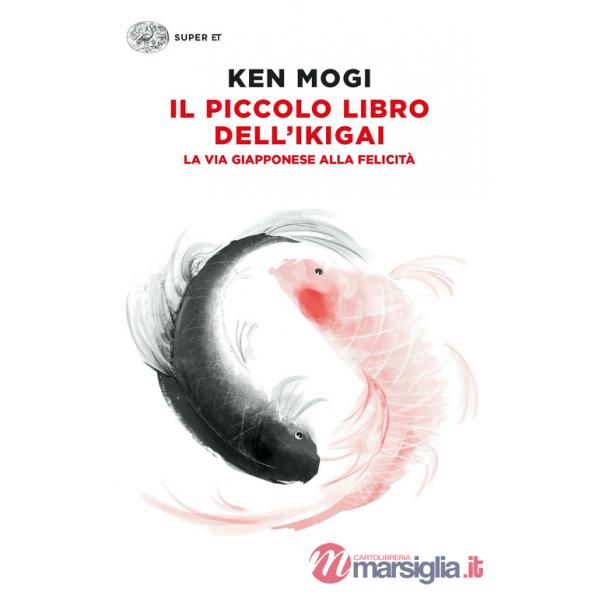 Piccolo libro dell'ikigai. La via giapponese alla felicità (Il)