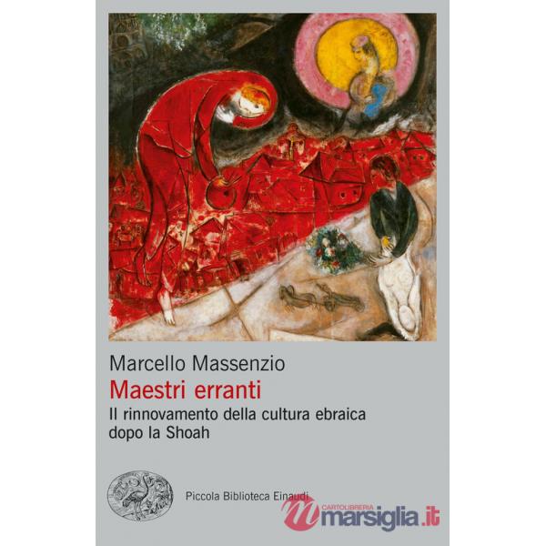 Maestri erranti. Il rinnovamento della cultura ebraica dopo la Shoah