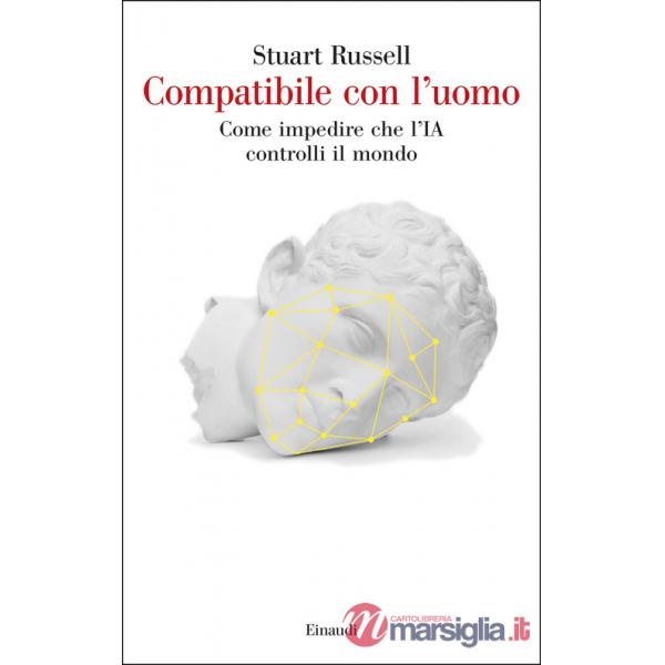 Compatibile con l'uomo. Come impedire che l'IA controlli il mondo