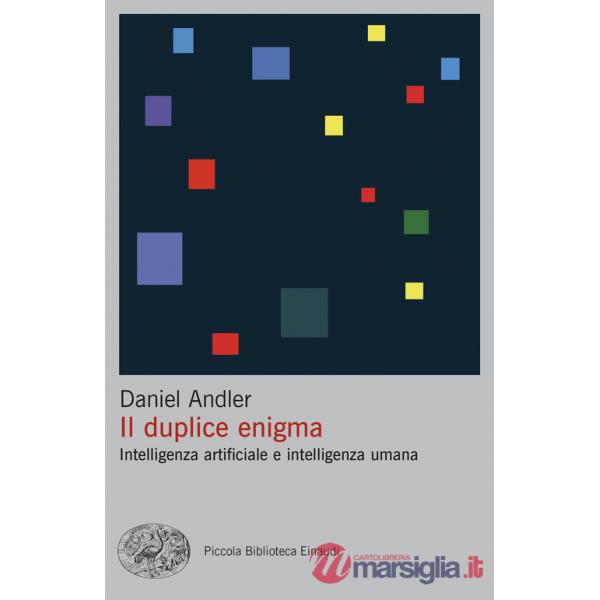 Duplice enigma. Intelligenza artificiale e intelligenza umana (Il)