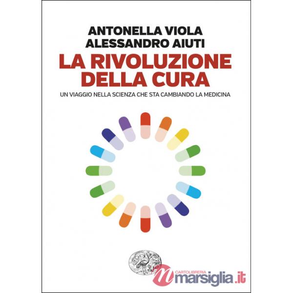 Rivoluzione della cura. Un viaggio nella scienza che sta cambiando la medicina (La)