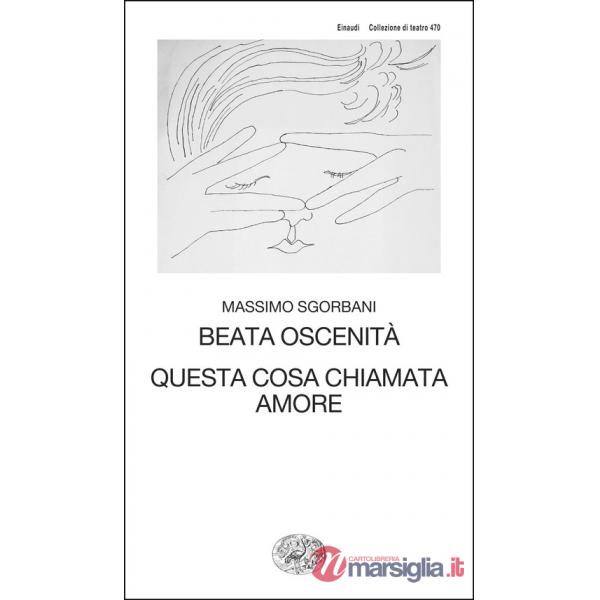 Beata oscenità. Questa cosa chiamata amore