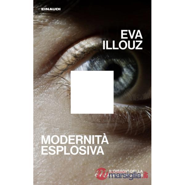 Modernità esplosiva. Il disagio della civiltà delle emozioni