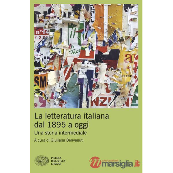 Letteratura italiana dal 1895 a oggi. Una storia intermediale (La)
