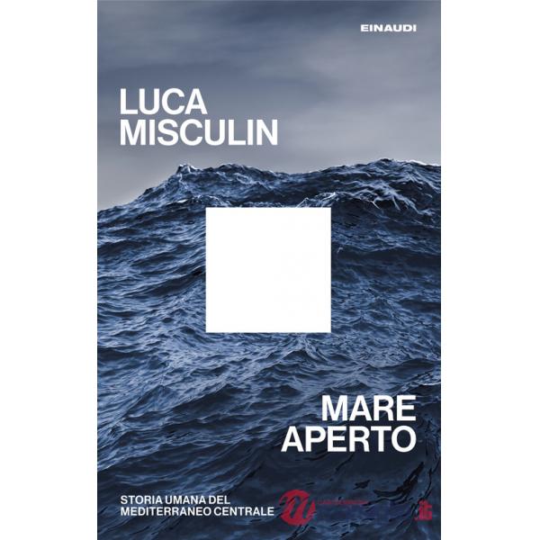Mare aperto. Storia umana del Mediterraneo centrale