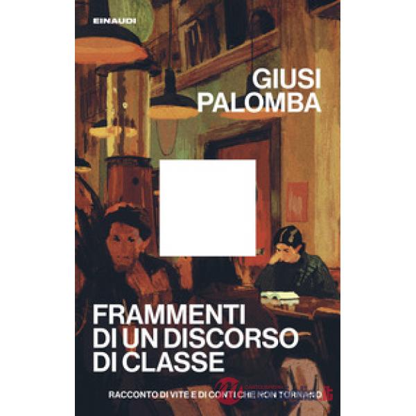 Frammenti di un discorso di classe. Racconto di vite e di conti che non tornano