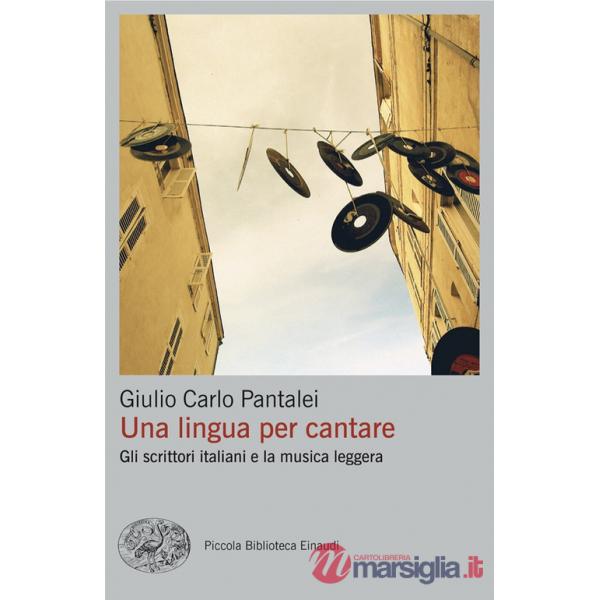 Lingua per cantare. Gli scrittori italiani e la musica leggera (Una)