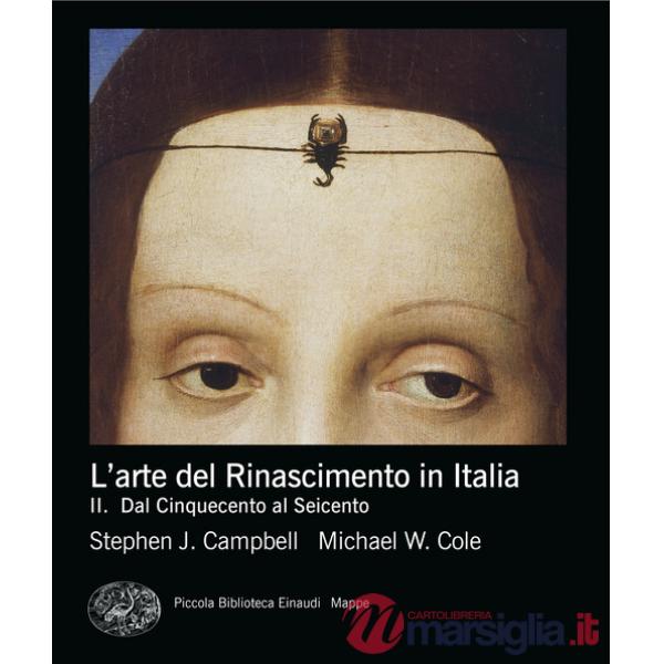 Arte del rinascimento in Italia (L'). Vol. 2: Dal Cinquecento al Seicento
