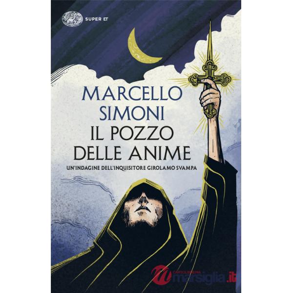Pozzo delle anime. Un'indagine dell'inquisitore Girolamo Svampa (Il)