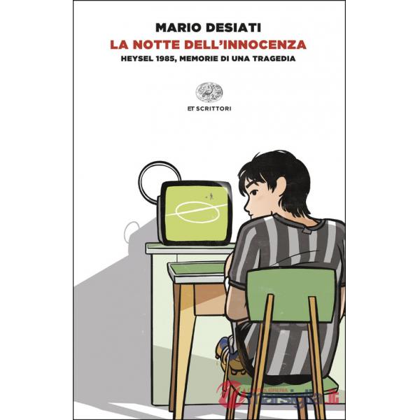 Notte dell'innocenza. Heysel 1985, memorie di una tragedia (La)