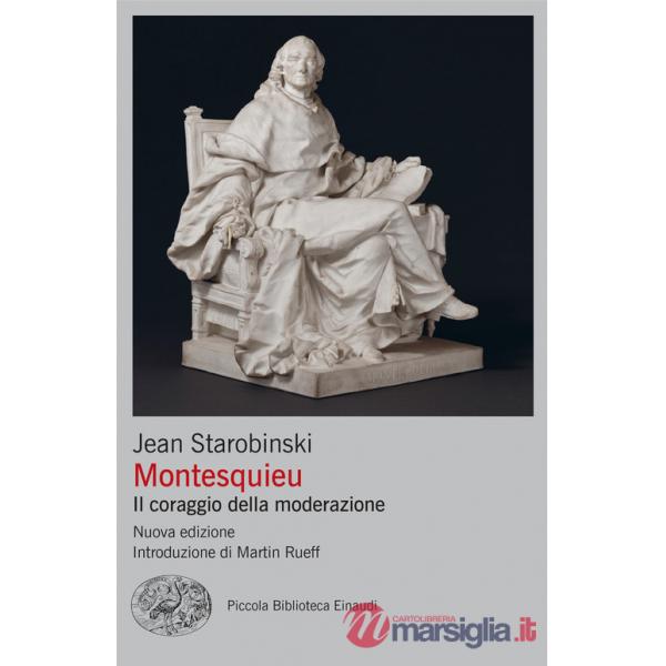Montesquieu. Il coraggio della moderazione. Nuova ediz.