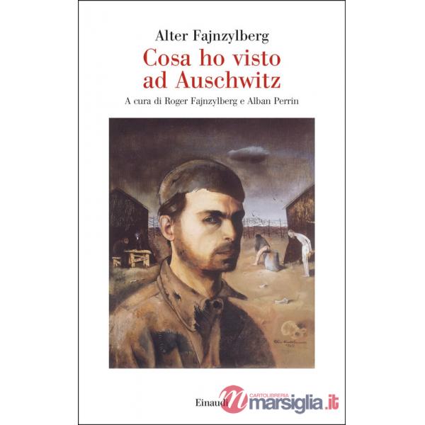 Cosa ho visto ad Auschwitz