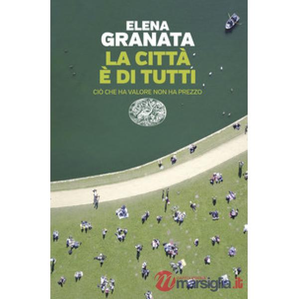Città è di tutti. Ciò che ha valore non ha prezzo (La)