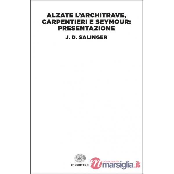 Alzate l'architrave, carpentieri e Seymour: presentazione