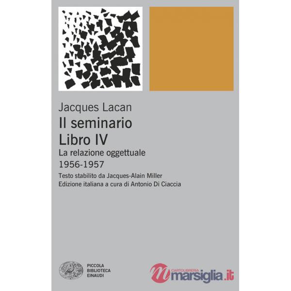 Seminario. Libro IV. La relazione oggettuale 1956-1957 (Il)