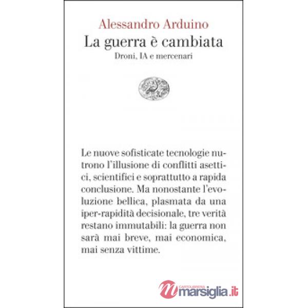 Guerra è cambiata. Droni, IA e mercenari (La)