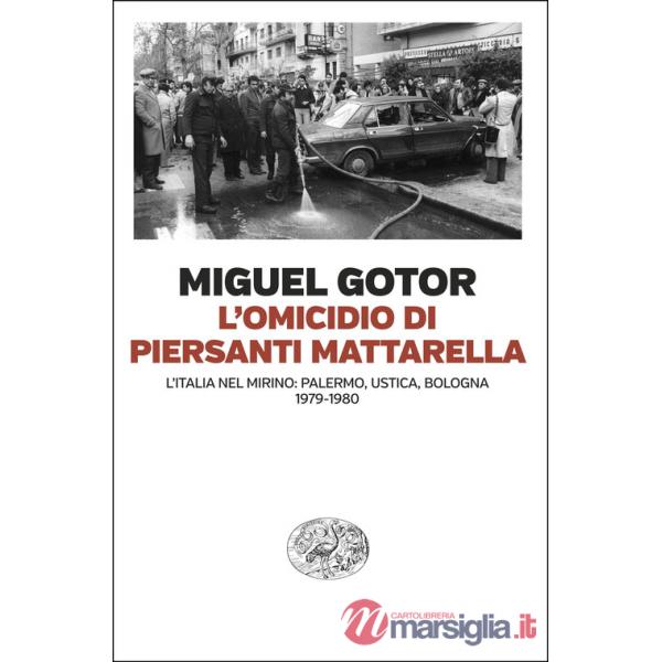 Omicidio di Piersanti Mattarella. L'Italia nel mirino: Palermo, Ustica, Bologna (1979-1980) (L')