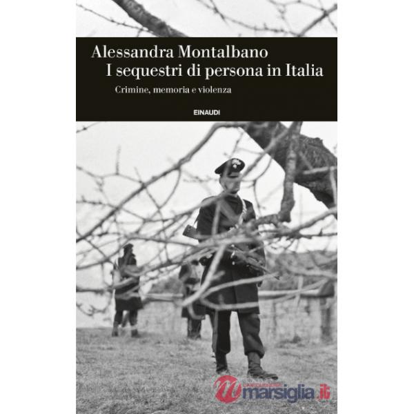 Sequestri di persona in Italia. Crimine, memoria e violenza (I)