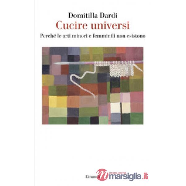 Cucire universi. Perché le arti minori e femminili non esistono