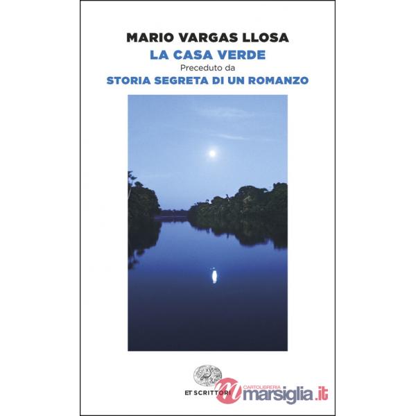 Casa Verde. Preceduto da Storia segreta di un romanzo (La)