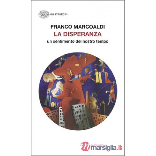 Disperanza. Un sentimento del nostro tempo (La)