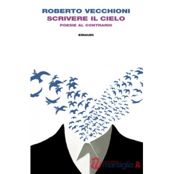 Scrivere il cielo. Poesie al contrario