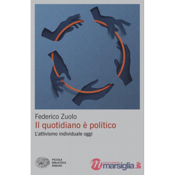 Quotidiano è politico. L'attivismo individuale oggi (Il)