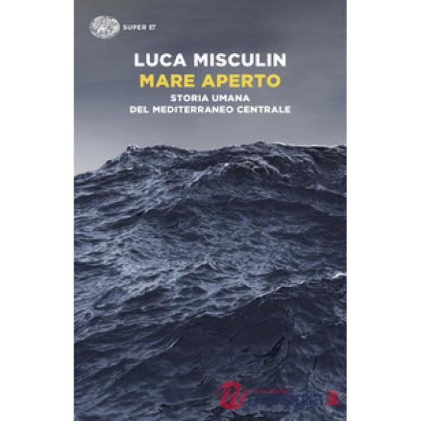 Mare aperto. Storia umana del Mediterraneo centrale