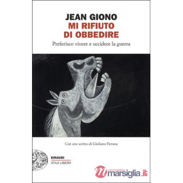 Mi rifiuto di obbedire. Preferisco vivere e uccidere la guerra