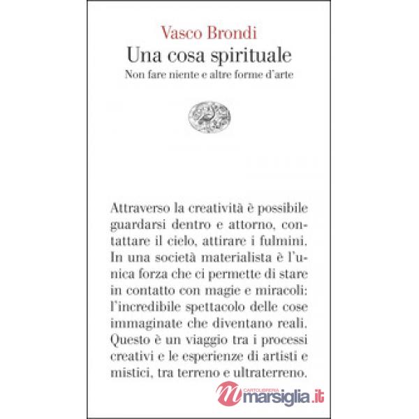Cosa spirituale. Non fare niente e altre forme d'arte (Una)