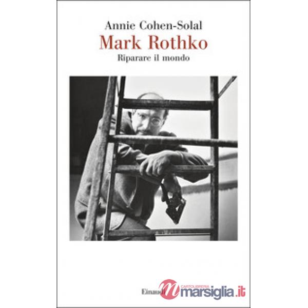 Mark Rothko. Riparare il mondo