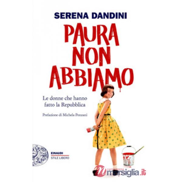 Paura non abbiamo. Le donne che hanno fatto la Repubblica