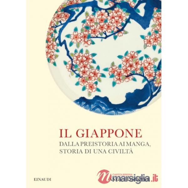 Giappone. Dalla preistoria ai manga, storia di una civiltà. Ediz. illustrata (Il)