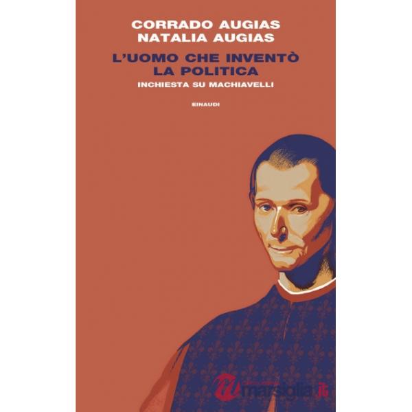 Uomo che inventò la politica. Inchiesta su Machiavelli (L')